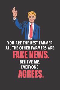 You Are the Best Farmer All the Other Farmers Are Fake News. Believe Me. Everyone Agrees