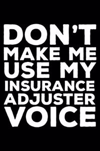 Don't Make Me Use My Insurance Adjuster Voice