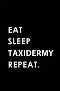 Eat Sleep Taxidermy Repeat