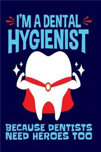 I'm A Dental Hygienist Because Dentists Need Heroes Too