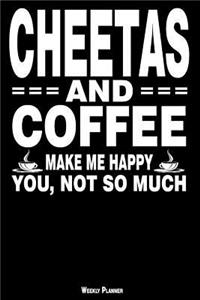 Cheetas and Coffee Make Me Happy You, Not So Much Weekly Planner