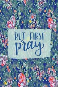 But First Pray