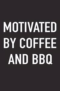 Motivated by Coffee and BBQ