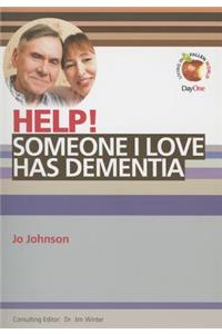 Help! Someone I Love Has Dementia