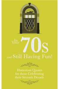 In Your 70s and still Having Fun!