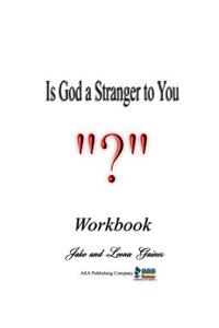Is God a Stranger to You?