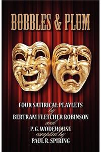 Bobbles and Plum - Four Satirical Playlets by Bertram Fletcher Robinson & PG Wodehouse.