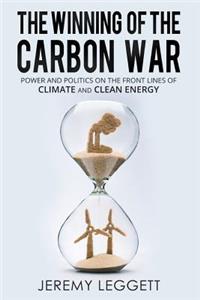 Winning of the Carbon War: Power and Politics on the Front Lines of Climate and Clean Energy