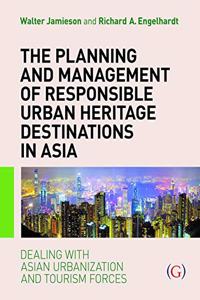 The Planning and Management of Responsible Urban Heritage Destinations in Asia