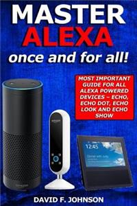 Master Alexa Once and For All