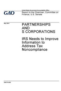 Partnerships and S corporations, IRS needs to improve information to address tax noncompliance