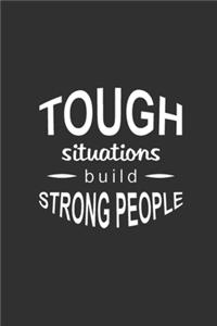 Tough Situations Build Strang People