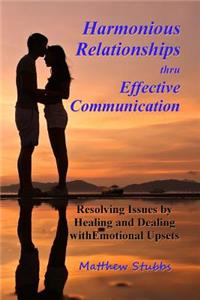 Harmonious Relationships thru Effective Communication