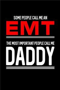 Some People Call Me an EMT The Most Important People Call Me Daddy