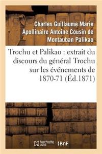Trochu Et Palikao: Extrait Du Discours Du Général Trochu Sur Les Événements de 1870-71