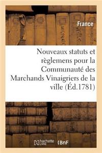 Nouveaux Statuts Et Règlemens Pour La Communauté Des Marchands Vinaigriers de la Ville,