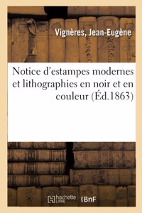 Notice d'Estampes Modernes Et Lithographies En Noir Et En Couleur