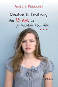 Monsieur le Président, j'ai 15 ans et je voudrais vous dire