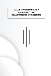 Value Engineering as Strategic Tool in Automobile Engineering