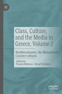 Class, Culture, and the Media in Greece, Volume 2