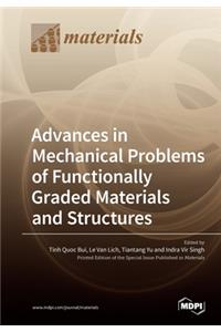 Advances in Mechanical Problems of Functionally Graded Materials and Structures