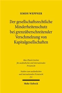 Der gesellschaftsrechtliche Minderheitenschutz bei grenzüberschreitender Verschmelzung von Kapitalgesellschaften