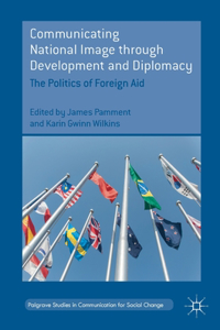 Communicating National Image Through Development and Diplomacy