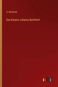 Des Kaisers Julianus Bartfeind
