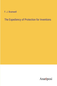 Expediency of Protection for Inventions