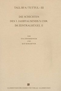 Tall Bi'a /Tuttul / Die Schichten Des 3. Jahrtausends V. Chr. Im Zentralhugel