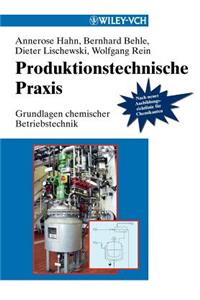 Produktionstechnische Praxis - Grundlagen chemischer Betriebstechnik