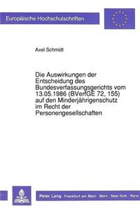 Die Auswirkungen der Entscheidung des Bundesverfassungsgerichts vom 13.05.1986 (BVerfGE 72, 155) auf den Minderjaehrigenschutz im Recht der Personengesellschaften