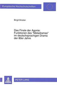 Das Finale der Agonie: Funktionen des «Metadramas» im deutschsprachigen Drama der 80er Jahre