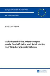 Aufsichtsrechtliche Anforderungen an Die Geschaeftsleiter Und Aufsichtsraete Von Versicherungsunternehmen