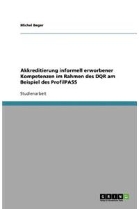 Akkreditierung informell erworbener Kompetenzen im Rahmen des DQR am Beispiel des ProfilPASS