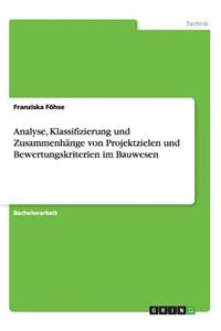 Analyse, Klassifizierung und Zusammenhänge von Projektzielen und Bewertungskriterien im Bauwesen