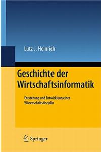 Geschichte Der Wirtschaftsinformatik: Entstehung Und Entwicklung Einer Wissenschaftsdisziplin