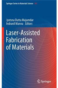 Laser-Assisted Fabrication of Materials