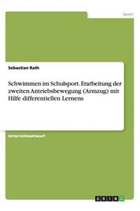 Schwimmen im Schulsport. Erarbeitung der zweiten Antriebsbewegung (Armzug) mit Hilfe differentiellen Lernens