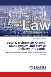 Local Development Grants' Management and Service Delivery in Uganda