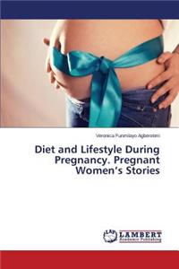 Diet and Lifestyle During Pregnancy. Pregnant Women's Stories