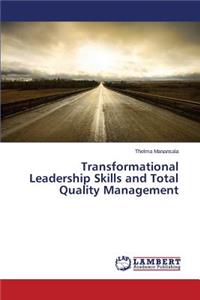 Transformational Leadership Skills and Total Quality Management