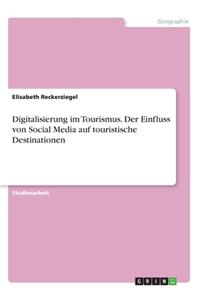 Digitalisierung im Tourismus. Der Einfluss von Social Media auf touristische Destinationen