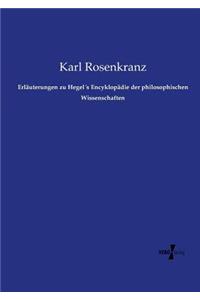 Erläuterungen zu Hegel´s Encyklopädie der philosophischen Wissenschaften