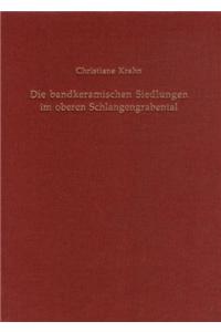 Die Bandkeramischen Siedlungen Im Oberen Schlangengrabental: Studien Zur Bandkeramischen Besiedlung Der Aldenhovener Platte