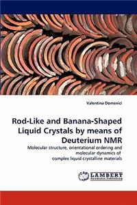Rod-Like and Banana-Shaped Liquid Crystals by Means of Deuterium NMR