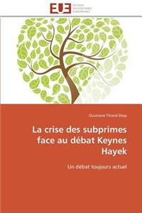 La Crise Des Subprimes Face Au Débat Keynes Hayek