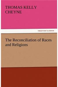 The Reconciliation of Races and Religions