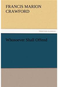 Whosoever Shall Offend