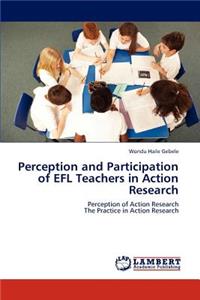 Perception and Participation of EFL Teachers in Action Research